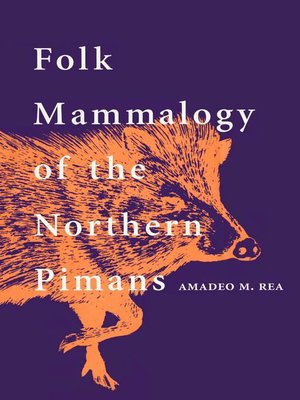 cover image of Folk Mammalogy of the Northern Pimans